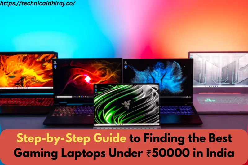 step-by-step guide to finding the best gaming laptops under ₹50000 in india